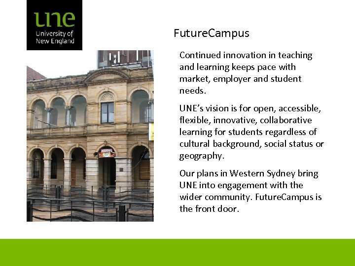 Future. Campus Continued innovation in teaching and learning keeps pace with market, employer and