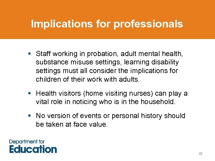 Implications for professionals § Staff working in probation, adult mental health, substance misuse settings,
