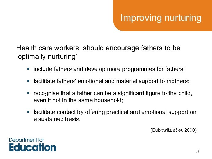 Improving nurturing Health care workers should encourage fathers to be ‘optimally nurturing’ § include