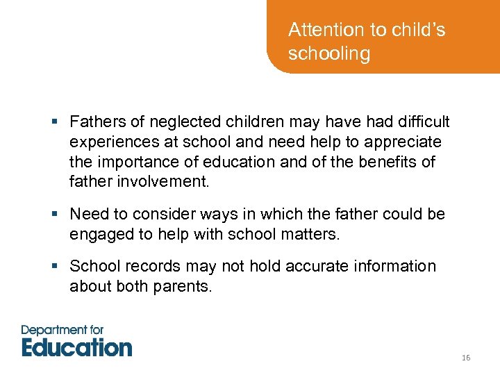 Attention to child’s schooling § Fathers of neglected children may have had difficult experiences