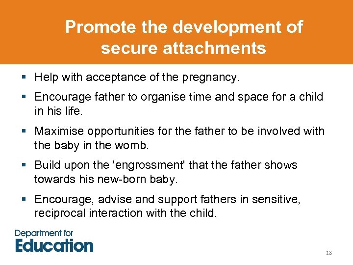 Promote the development of secure attachments § Help with acceptance of the pregnancy. §