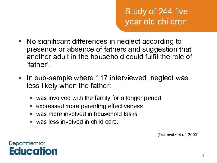 Study of 244 five year old children § No significant differences in neglect according