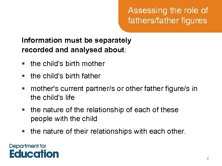 Assessing the role of fathers/father figures Information must be separately recorded analysed about: §