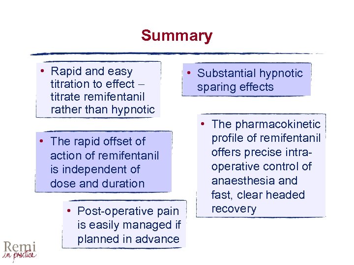 Summary • Rapid and easy titration to effect titrate remifentanil rather than hypnotic •