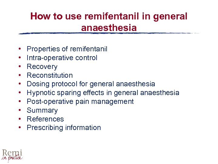 How to use remifentanil in general anaesthesia • • • Properties of remifentanil Intra-operative