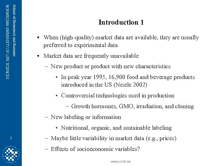 School of Economics and Business NORWEGIAN UNIVERSITY OF LIFE SCIENCES Introduction 1 § When