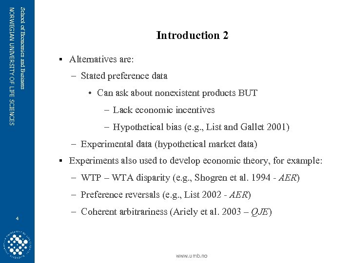 School of Economics and Business NORWEGIAN UNIVERSITY OF LIFE SCIENCES Introduction 2 § Alternatives