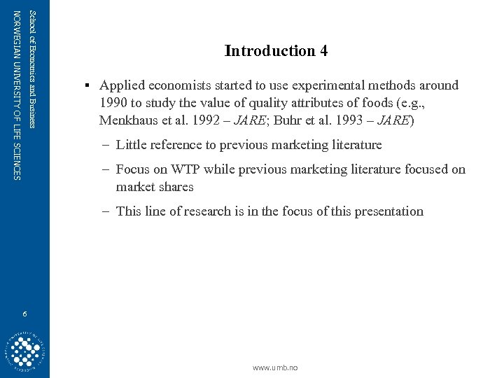 School of Economics and Business NORWEGIAN UNIVERSITY OF LIFE SCIENCES Introduction 4 § Applied