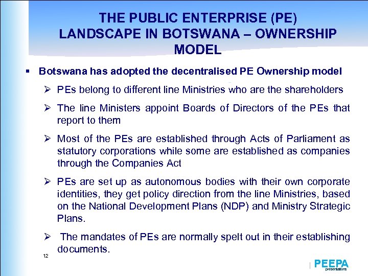 THE PUBLIC ENTERPRISE (PE) LANDSCAPE IN BOTSWANA – OWNERSHIP MODEL § Botswana has adopted