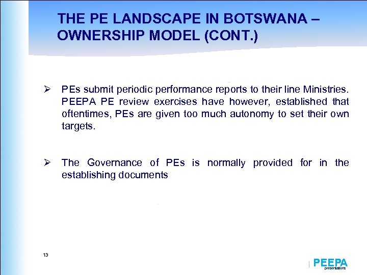 THE PE LANDSCAPE IN BOTSWANA – OWNERSHIP MODEL (CONT. ) Ø PEs submit periodic