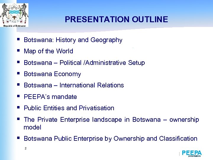 PRESENTATION OUTLINE § § § § Botswana: History and Geography Map of the World