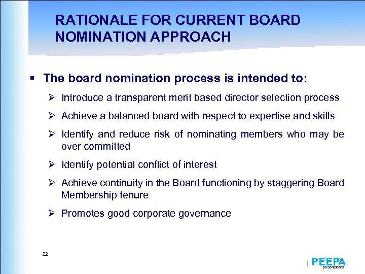 RATIONALE FOR CURRENT BOARD NOMINATION APPROACH § The board nomination process is intended to: