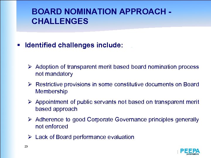 BOARD NOMINATION APPROACH CHALLENGES § Identified challenges include: Ø Adoption of transparent merit based