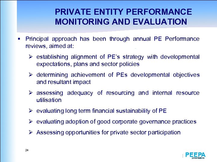 PRIVATE ENTITY PERFORMANCE MONITORING AND EVALUATION § Principal approach has been through annual PE