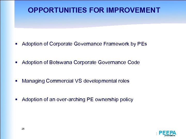 OPPORTUNITIES FOR IMPROVEMENT § Adoption of Corporate Governance Framework by PEs § Adoption of