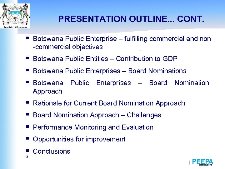 PRESENTATION OUTLINE. . . CONT. § Botswana Public Enterprise – fulfilling commercial and non