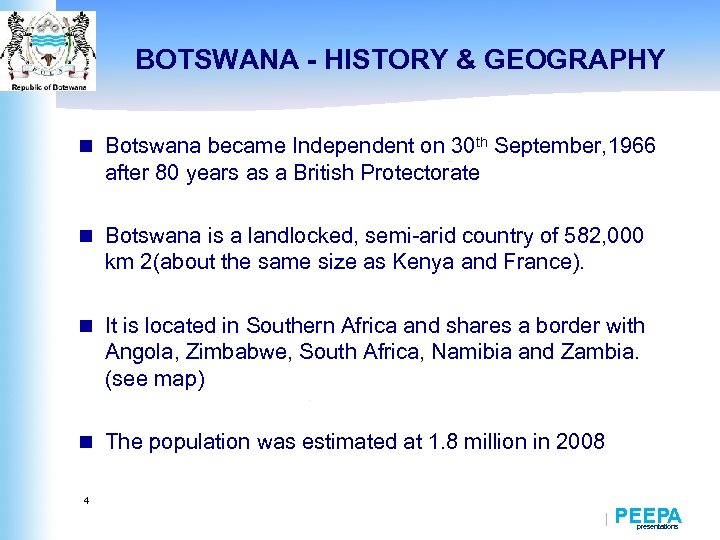 BOTSWANA - HISTORY & GEOGRAPHY n Botswana became Independent on 30 th September, 1966