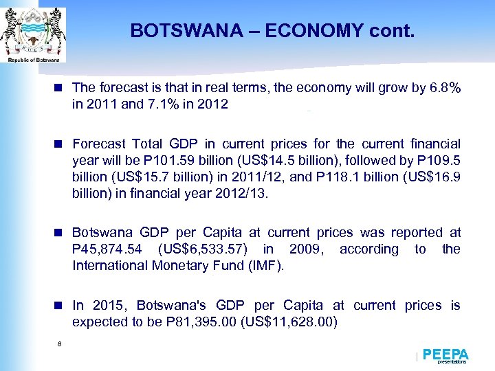 BOTSWANA – ECONOMY cont. n The forecast is that in real terms, the economy