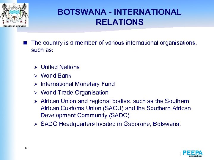 BOTSWANA - INTERNATIONAL RELATIONS n The country is a member of various international organisations,