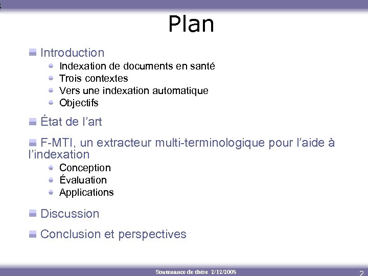 Plan Introduction Indexation de documents en santé Trois contextes Vers une indexation automatique Objectifs