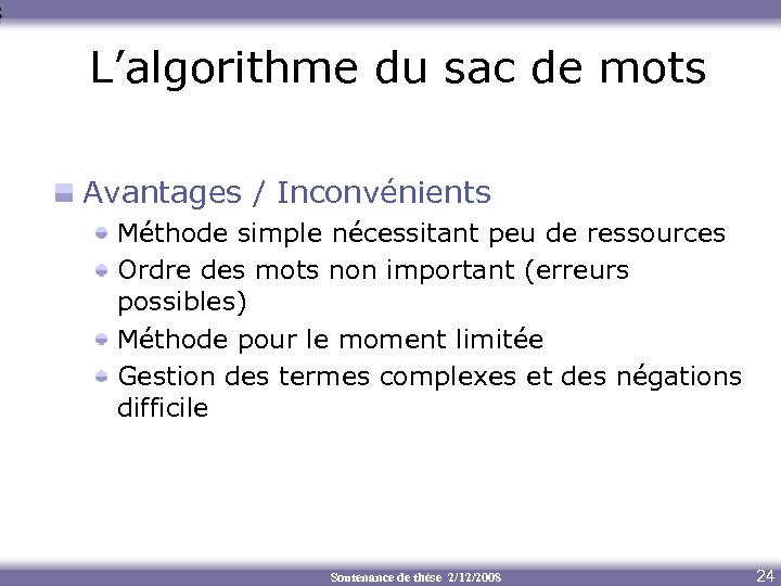 L’algorithme du sac de mots Avantages / Inconvénients Méthode simple nécessitant peu de ressources