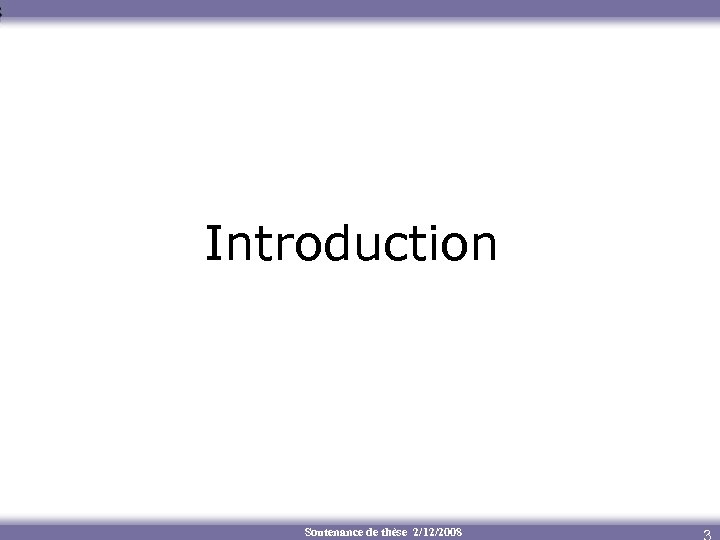 Introduction Soutenance de thèse 2/12/2008 