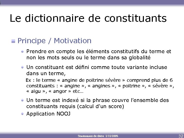Le dictionnaire de constituants Principe / Motivation Prendre en compte les éléments constitutifs du