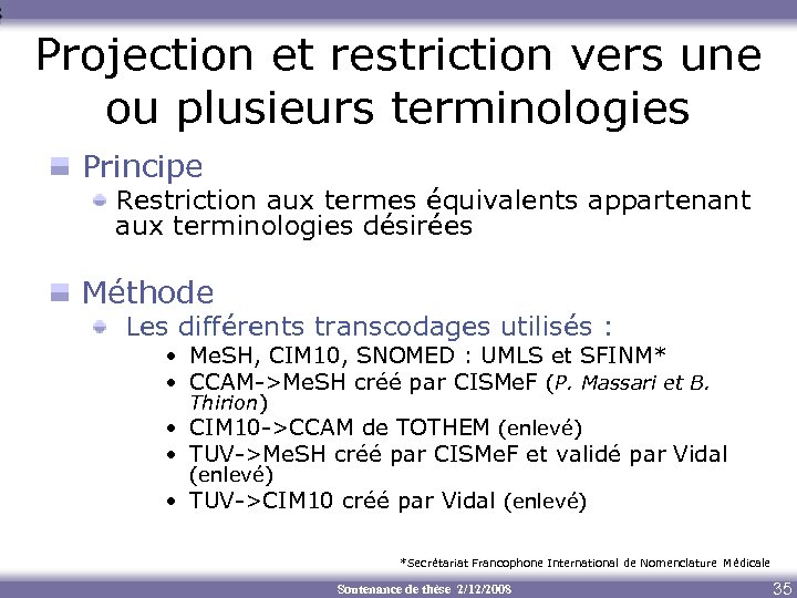 Projection et restriction vers une ou plusieurs terminologies Principe Restriction aux termes équivalents appartenant