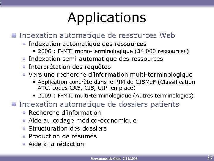 Applications Indexation automatique de ressources Web Indexation automatique des ressources • 2006 : F-MTI