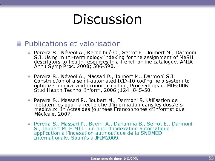 Discussion Publications et valorisation Pereira S. , Névéol A. , Kerdelhué G. , Serrot