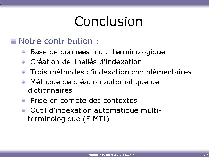 Conclusion Notre contribution : Base de données multi-terminologique Création de libellés d’indexation Trois méthodes