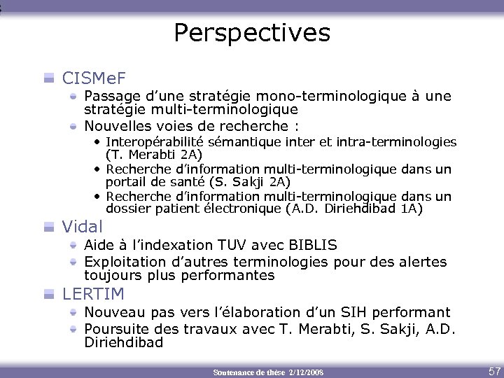 Perspectives CISMe. F Passage d’une stratégie mono-terminologique à une stratégie multi-terminologique Nouvelles voies de