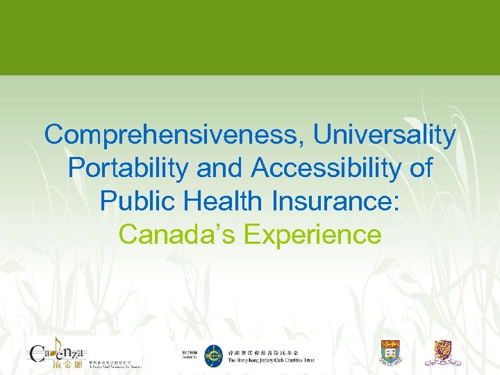 Comprehensiveness, Universality Portability and Accessibility of Public Health Insurance: Canada’s Experience 