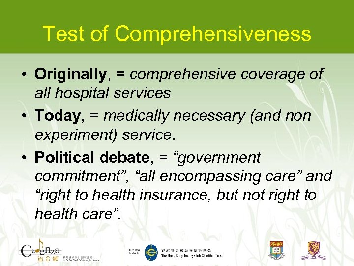 Test of Comprehensiveness • Originally, = comprehensive coverage of all hospital services • Today,
