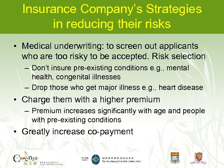 Insurance Company’s Strategies in reducing their risks • Medical underwriting: to screen out applicants