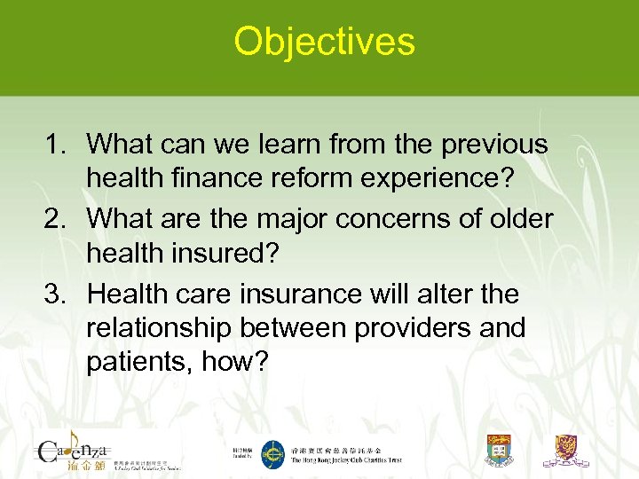 Objectives 1. What can we learn from the previous health finance reform experience? 2.