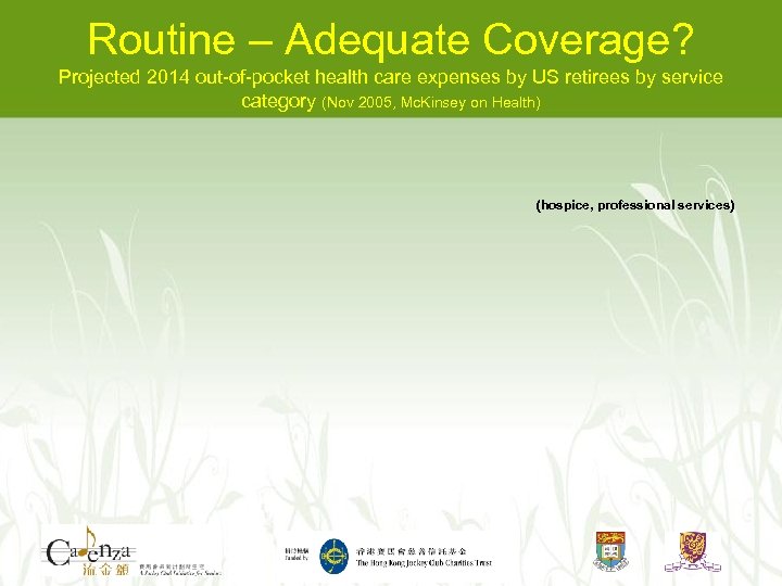 Routine – Adequate Coverage? Projected 2014 out-of-pocket health care expenses by US retirees by