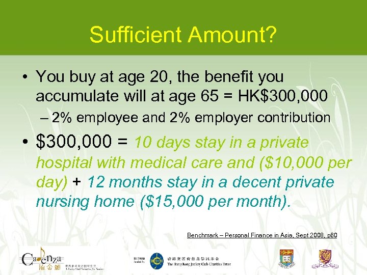 Sufficient Amount? • You buy at age 20, the benefit you accumulate will at