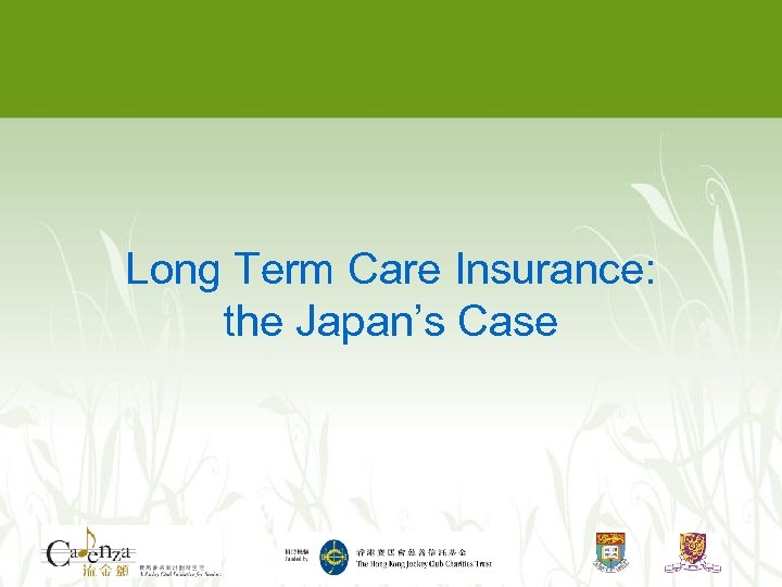 Long Term Care Insurance: the Japan’s Case 