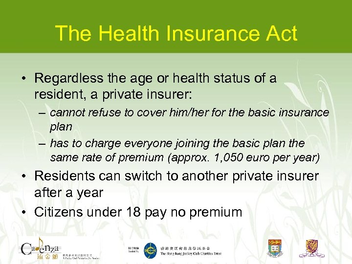 The Health Insurance Act • Regardless the age or health status of a resident,