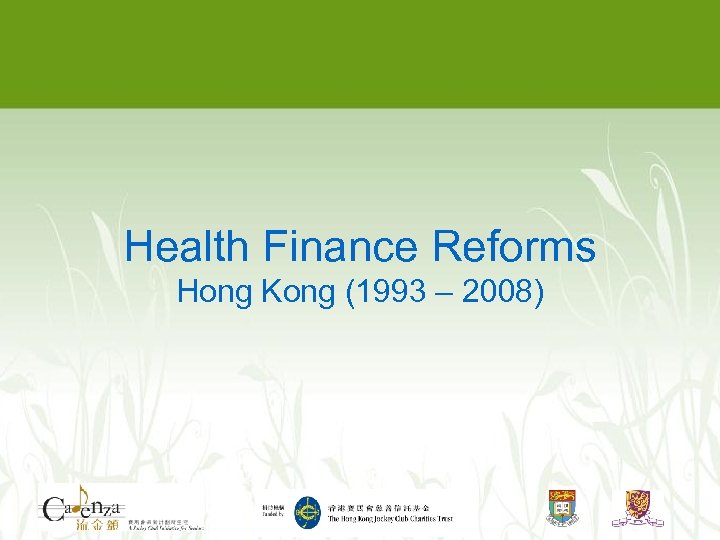 Health Finance Reforms Hong Kong (1993 – 2008) 