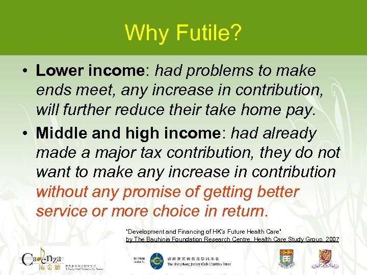 Why Futile? • Lower income: had problems to make ends meet, any increase in