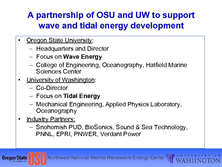 A partnership of OSU and UW to support wave and tidal energy development •