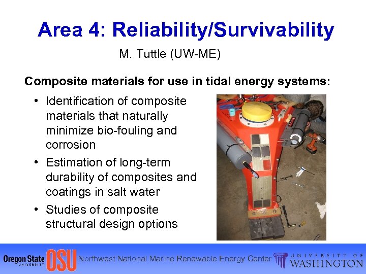 Area 4: Reliability/Survivability M. Tuttle (UW-ME) Composite materials for use in tidal energy systems: