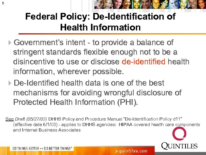 5 Federal Policy: De-Identification of Health Information 4 Government’s intent - to provide a