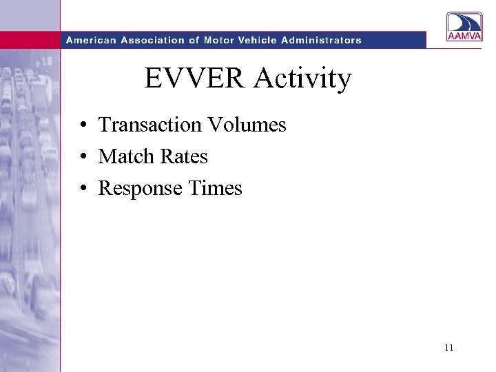 EVVER Activity • Transaction Volumes • Match Rates • Response Times 11 
