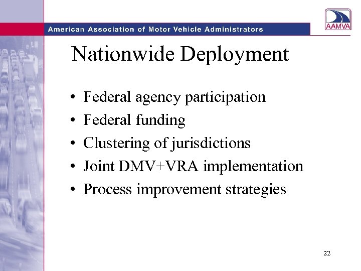 Nationwide Deployment • • • Federal agency participation Federal funding Clustering of jurisdictions Joint