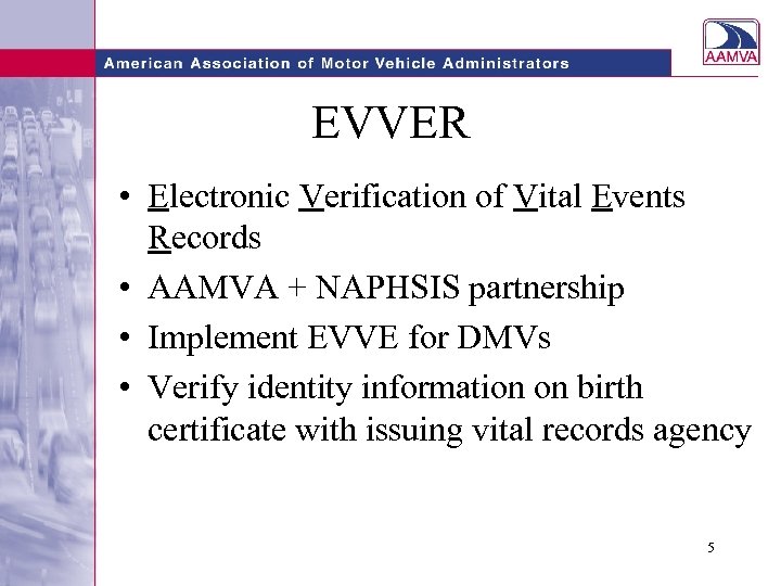 EVVER • Electronic Verification of Vital Events Records • AAMVA + NAPHSIS partnership •