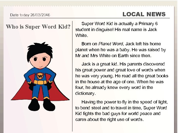 Super Word Kid Part 3 Your Superhero Date today 26/03/2046 Who is Super Word