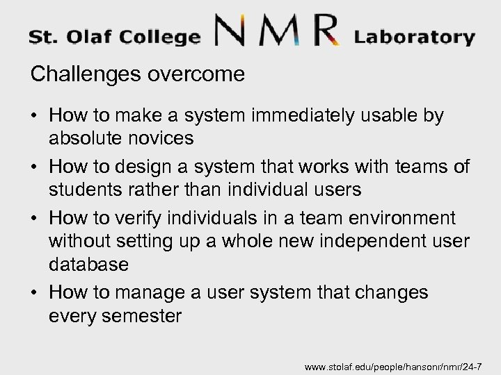 Challenges overcome • How to make a system immediately usable by absolute novices •